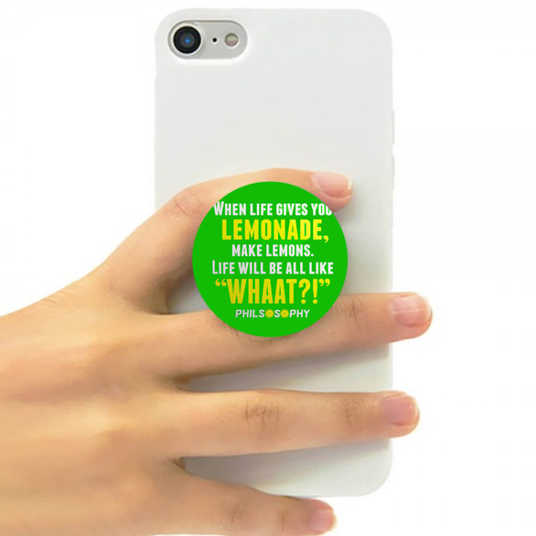 WHEN LIFE GIVES YOU LEMONADE MAKE LEMONS - POP SOCKET