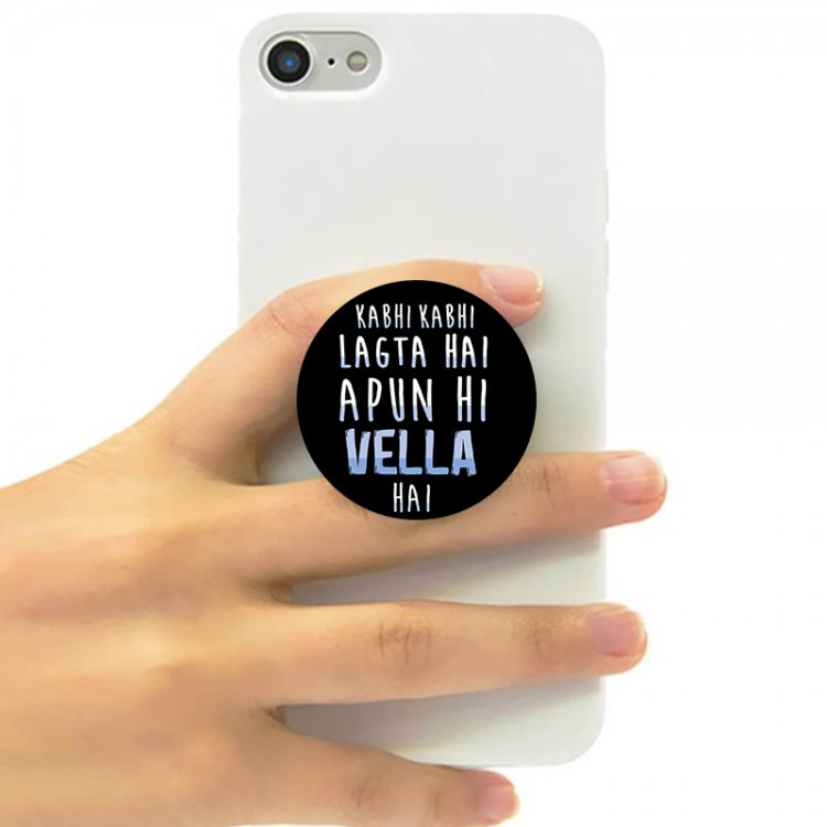 KABHI KABHI LAGTA HAI APUN HI VELLA HAI - POP SOCKET