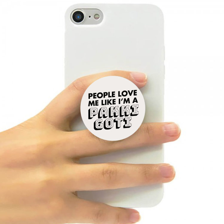 PEOPLE LOVE ME LIKE I AM A PAKKI GOTI - POP SOCKET