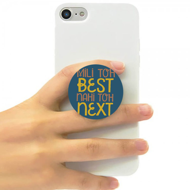 MILI TOH BEST NAHI MILI TOH NEXT - POP SOCKET