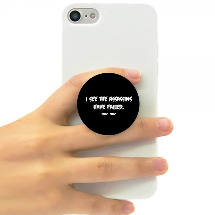 I SEE THE ASSASSINGS  HAVE FAILED - POP SOCKET
