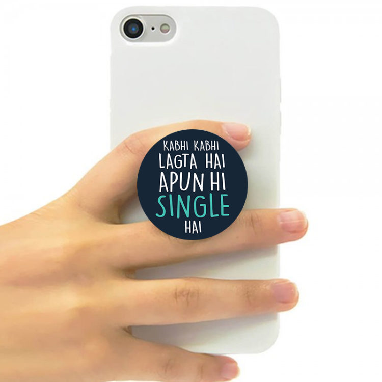 KABHI KABHI LAGTA HAI APUN HI SINGLE HAI - POP SOCKET