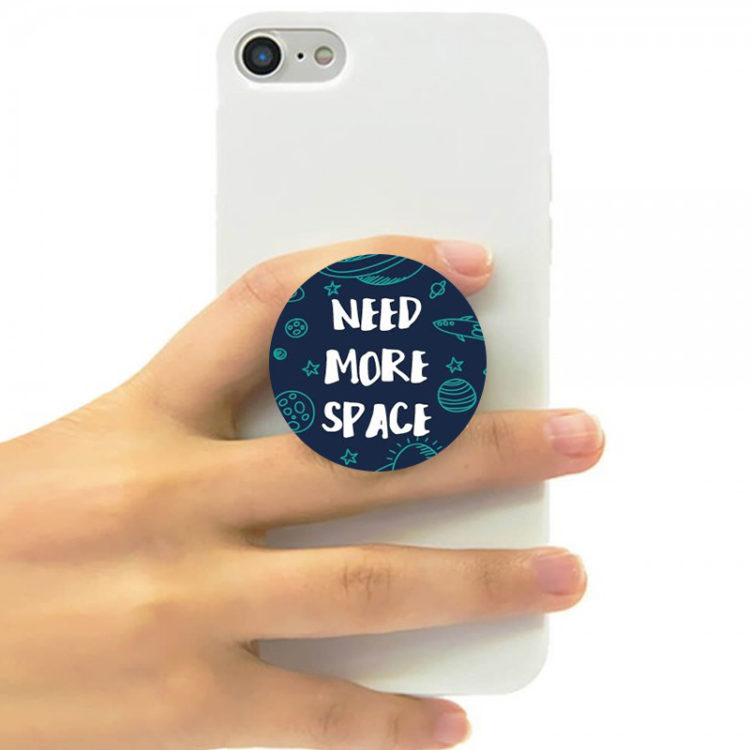 NEED MORE SPACE - POP SOCKET