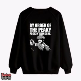 By order of the peaky fookin blinder - Graphic printed sweatshirt