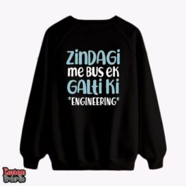 Zindagi mei bus ek galti ki engineering -  Graphic printed sweatshirt