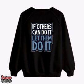 If others can do it let them do it -  Graphic printed sweatshirt