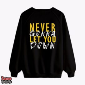 never gonna let you down - Graphic printed sweatshirt