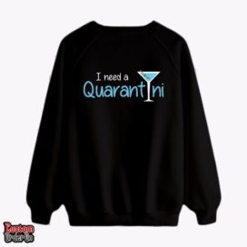 I need a quarantine - Graphic printed sweatshirt