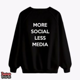 more social less media - Graphic printed sweatshirt