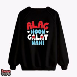 Alag hoon galat nahi - Graphic printed sweatshirt