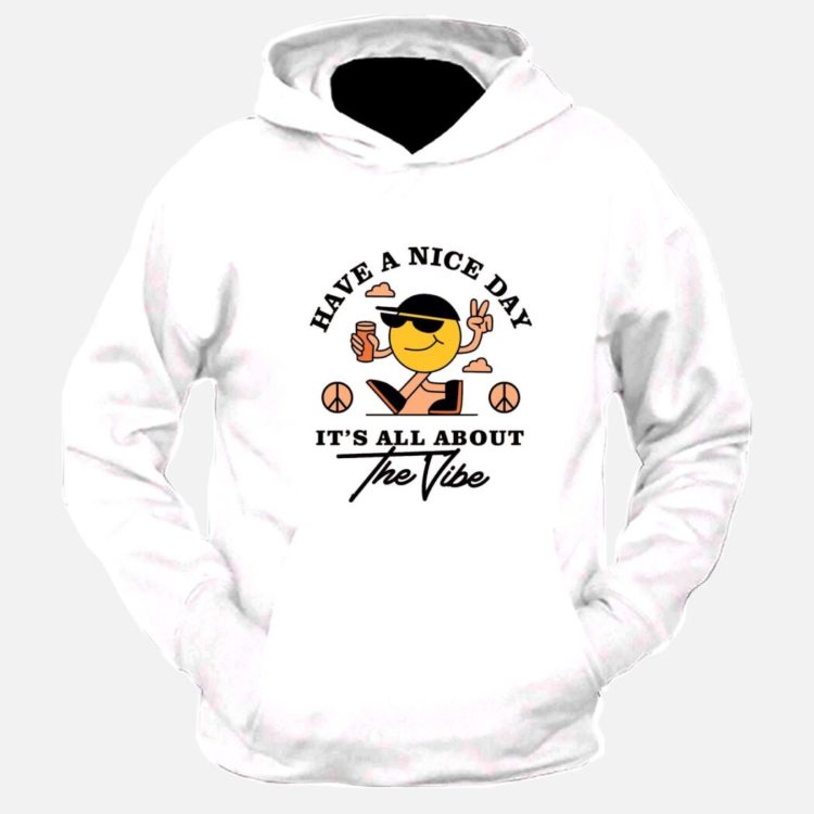 Have A Nice Day Its All About Vibes Graphic Printed Hoodie