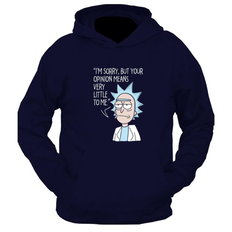 I Am Sorry But Your Opinions Means Very Little To Me Rick And Morty Graphic Printed Hoodie