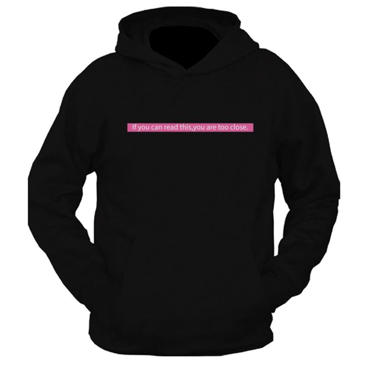 If You Canread This You Are Too Close Graphic Printed Hoodie