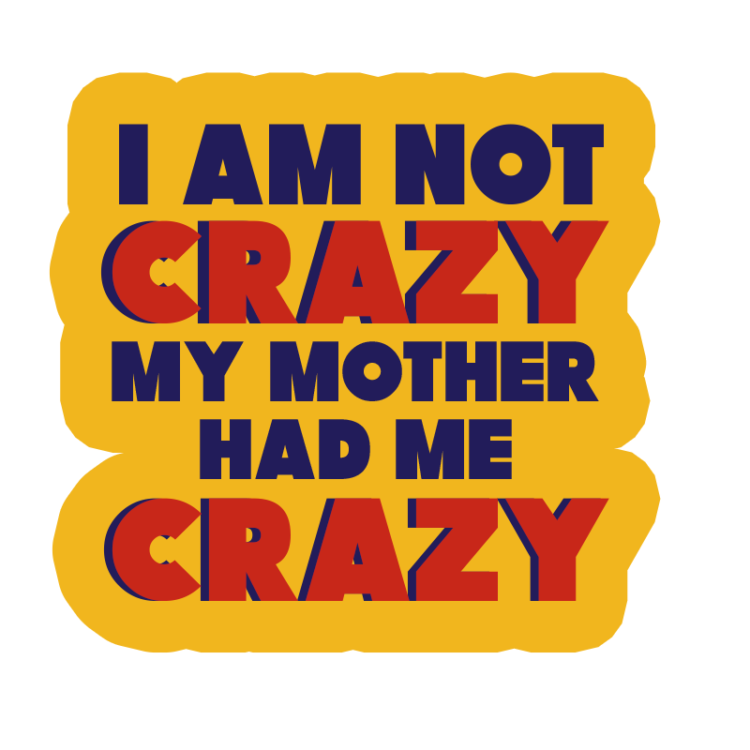 I Am Not Crazy Cutout Sticker