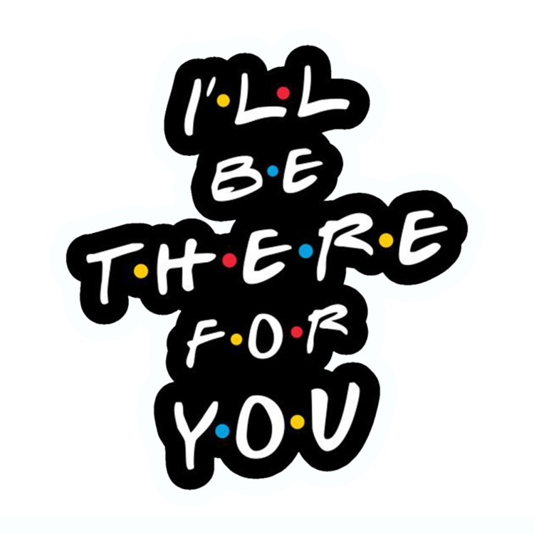 I Will Be There For You Friends Cutout Sticker